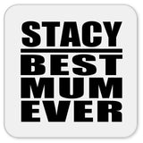 Stacy Best Mum Ever - Drink Coaster