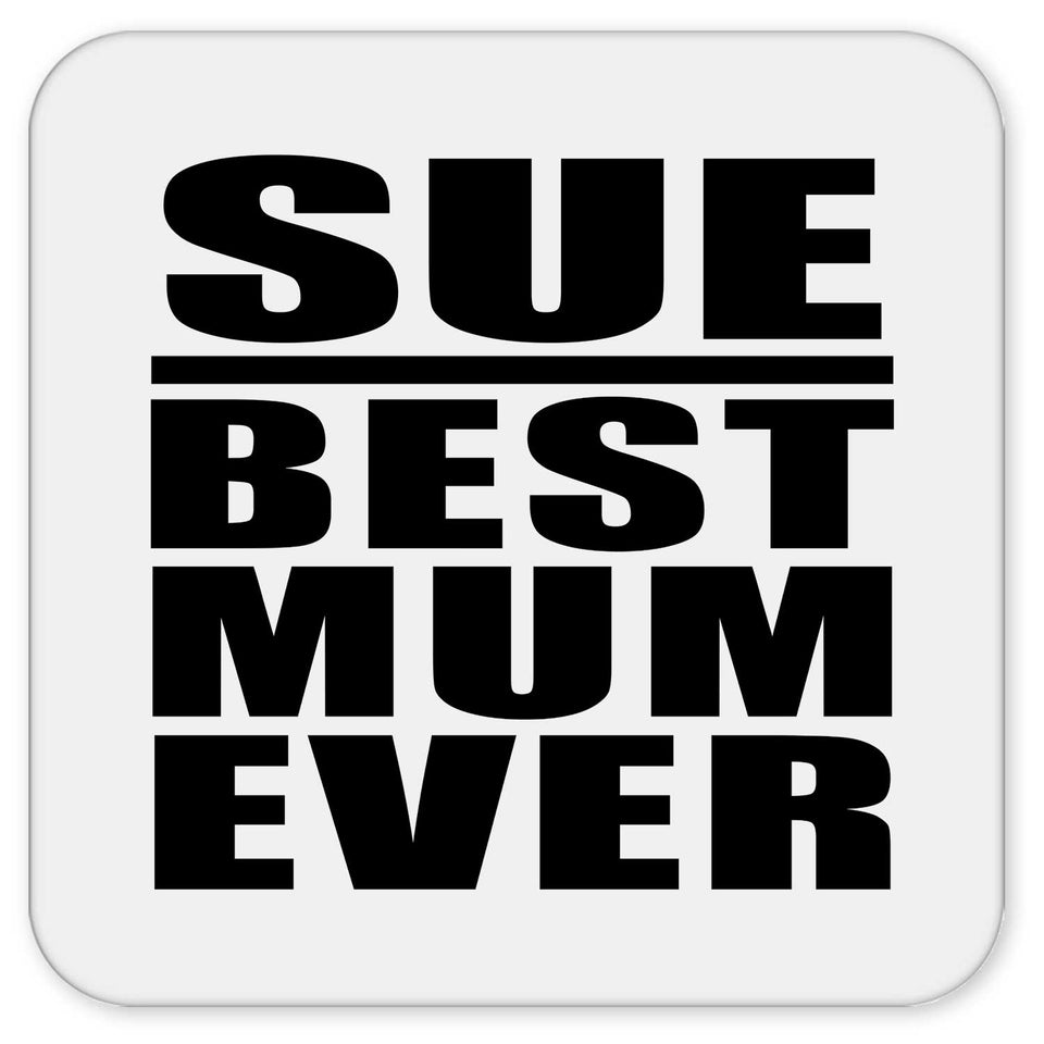 Sue Best Mum Ever - Drink Coaster