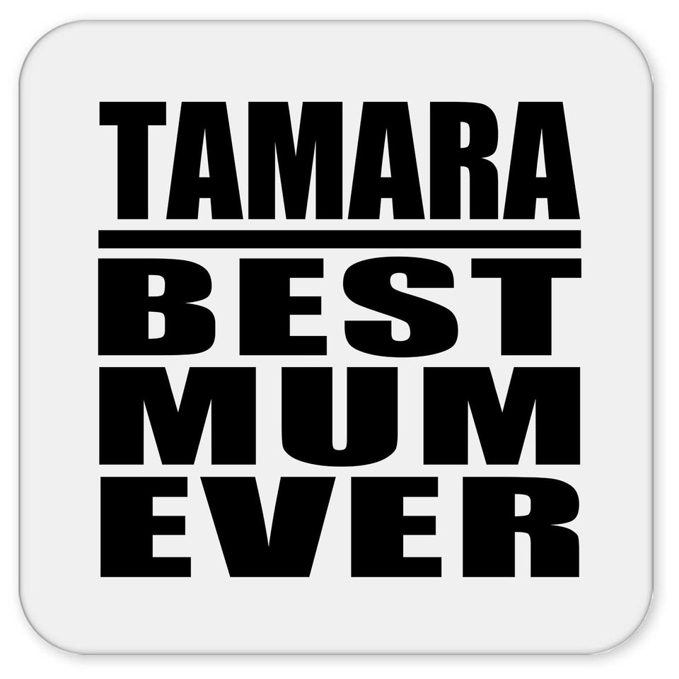 Tamara Best Mum Ever - Drink Coaster
