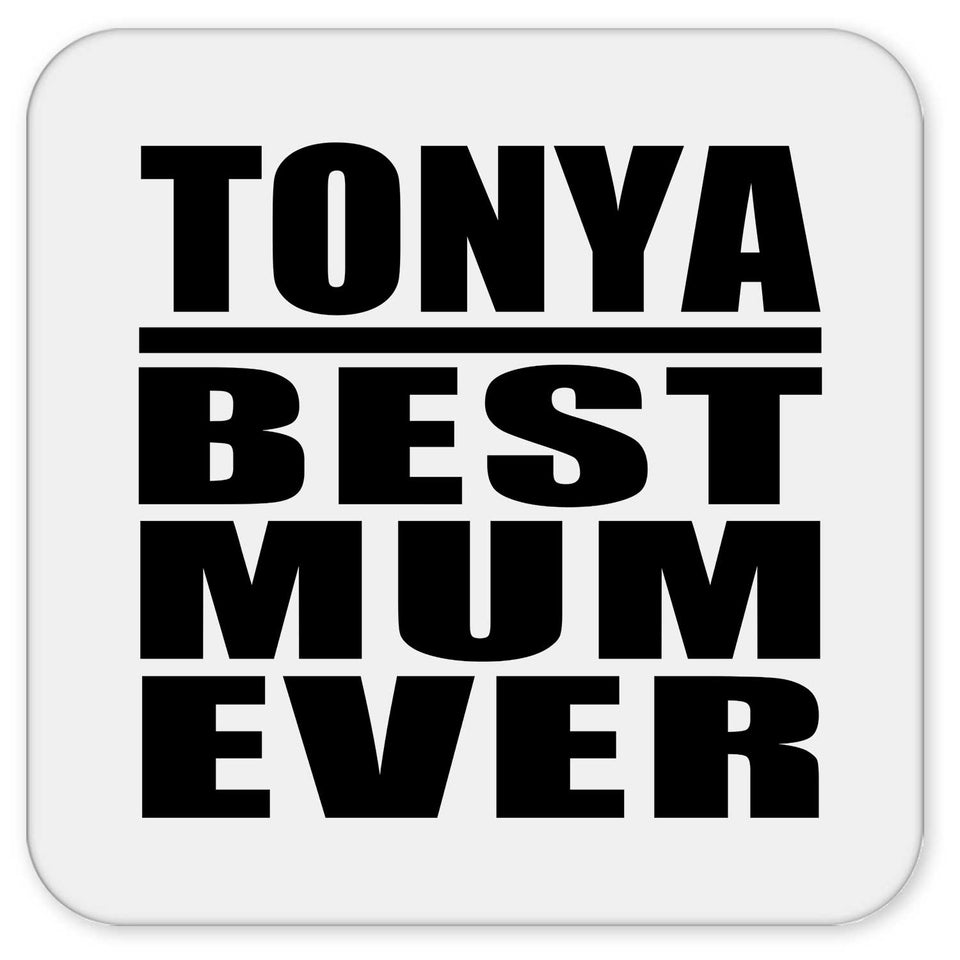 Tonya Best Mum Ever - Drink Coaster