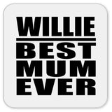 Willie Best Mum Ever - Drink Coaster