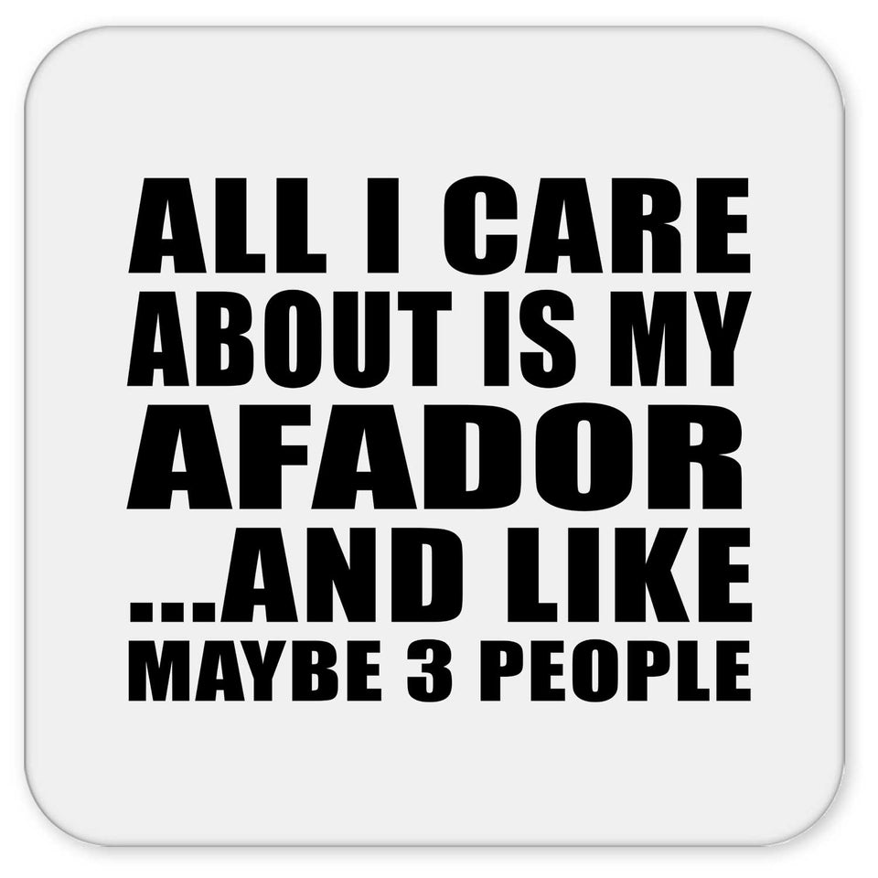 All I Care About Is My Afador - Drink Coaster