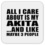 All I Care About Is My Akita - Drink Coaster