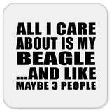 All I Care About Is My Beagle - Drink Coaster
