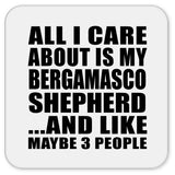 All I Care About Is My Bergamasco Shepherd - Drink Coaster