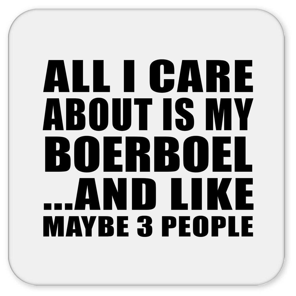 All I Care About Is My Boerboel - Drink Coaster