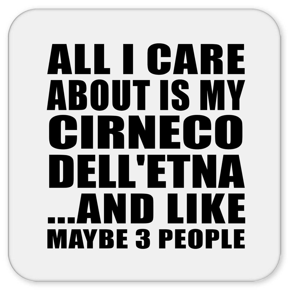 All I Care About Is My Cirneco Dell'etna - Drink Coaster