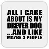 All I Care About Is My Drever Dog - Drink Coaster
