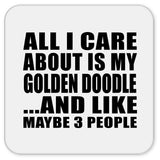 All I Care About Is My Golden Doodle - Drink Coaster