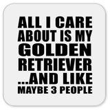 All I Care About Is My Golden Retriever - Drink Coaster