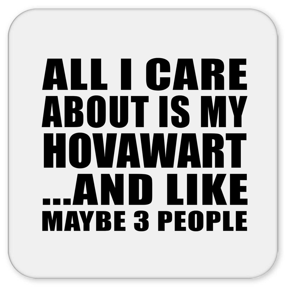 All I Care About Is My Hovawart - Drink Coaster