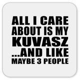 All I Care About Is My Kuvasz - Drink Coaster