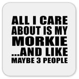 All I Care About Is My Morkie - Drink Coaster