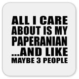 All I Care About Is My Paperanian - Drink Coaster