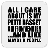 All I Care About Is My Petit Basset Griffon Vendeen - Drink Coaster