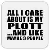 All I Care About Is My Plott - Drink Coaster