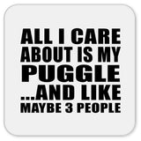 All I Care About Is My Puggle - Drink Coaster