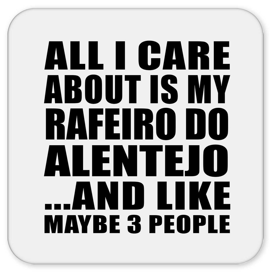 All I Care About Is My Rafeiro Do Alentejo - Drink Coaster