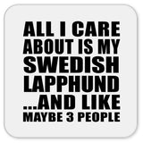 All I Care About Is My Swedish Lapphund - Drink Coaster