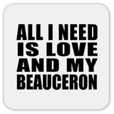 All I Need Is Love And My Beauceron - Drink Coaster