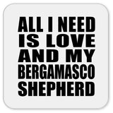 All I Need Is Love And My Bergamasco Shepherd - Drink Coaster