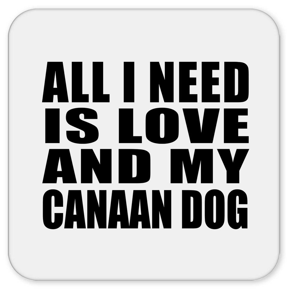 All I Need Is Love And My Canaan Dog - Drink Coaster