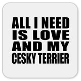 All I Need Is Love And My Cesky Terrier - Drink Coaster