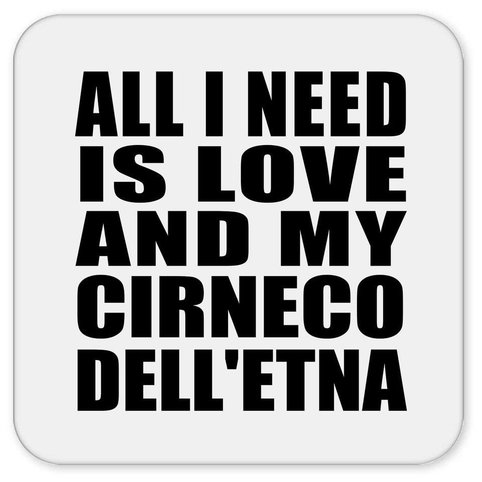 All I Need Is Love And My Cirneco Dell'etna - Drink Coaster