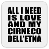 All I Need Is Love And My Cirneco Dell'etna - Drink Coaster