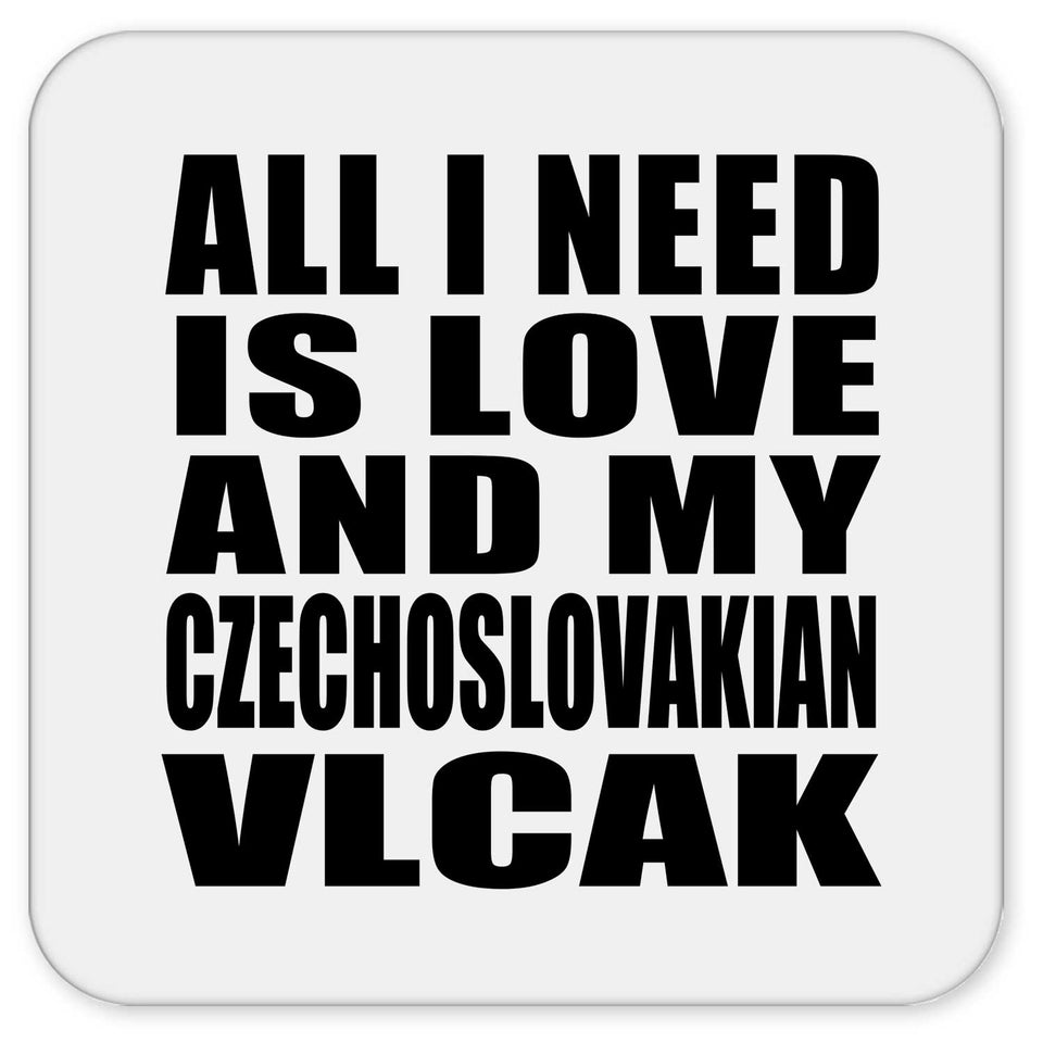 All I Need Is Love And My Czechoslovakian Vlcak - Drink Coaster