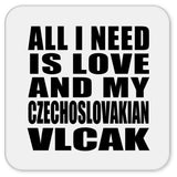 All I Need Is Love And My Czechoslovakian Vlcak - Drink Coaster