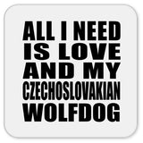All I Need Is Love And My Czechoslovakian Wolfdog - Drink Coaster