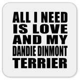 All I Need Is Love And My Dandie Dinmont Terrier - Drink Coaster