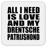 All I Need Is Love And My Drentsche Patrijshond - Drink Coaster
