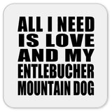 All I Need Is Love And My Entlebucher Mountain Dog - Drink Coaster