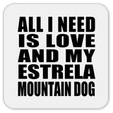 All I Need Is Love And My Estrela Mountain Dog - Drink Coaster