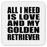 All I Need Is Love And My Golden Retriever - Drink Coaster