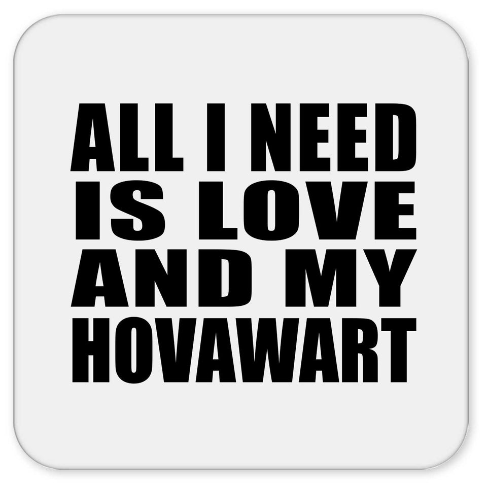 All I Need Is Love And My Hovawart - Drink Coaster