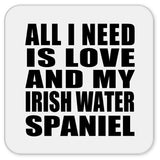 All I Need Is Love And My Irish Water Spaniel - Drink Coaster