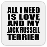 All I Need Is Love And My Jack Russell Terrier - Drink Coaster