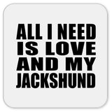 All I Need Is Love And My Jackshund - Drink Coaster
