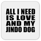 All I Need Is Love And My Jindo Dog - Drink Coaster