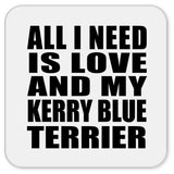 All I Need Is Love And My Kerry Blue Terrier - Drink Coaster