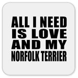 All I Need Is Love And My Norfolk Terrier - Drink Coaster