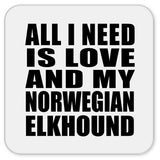 All I Need Is Love And My Norwegian Elkhound - Drink Coaster