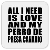 All I Need Is Love And My Perro De Presa Canario - Drink Coaster