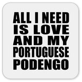 All I Need Is Love And My Portuguese Podengo - Drink Coaster