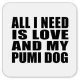 All I Need Is Love And My Pumi Dog - Drink Coaster