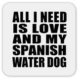All I Need Is Love And My Spanish Water Dog - Drink Coaster