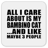 All I Care About Is My Bambino Cat - Drink Coaster